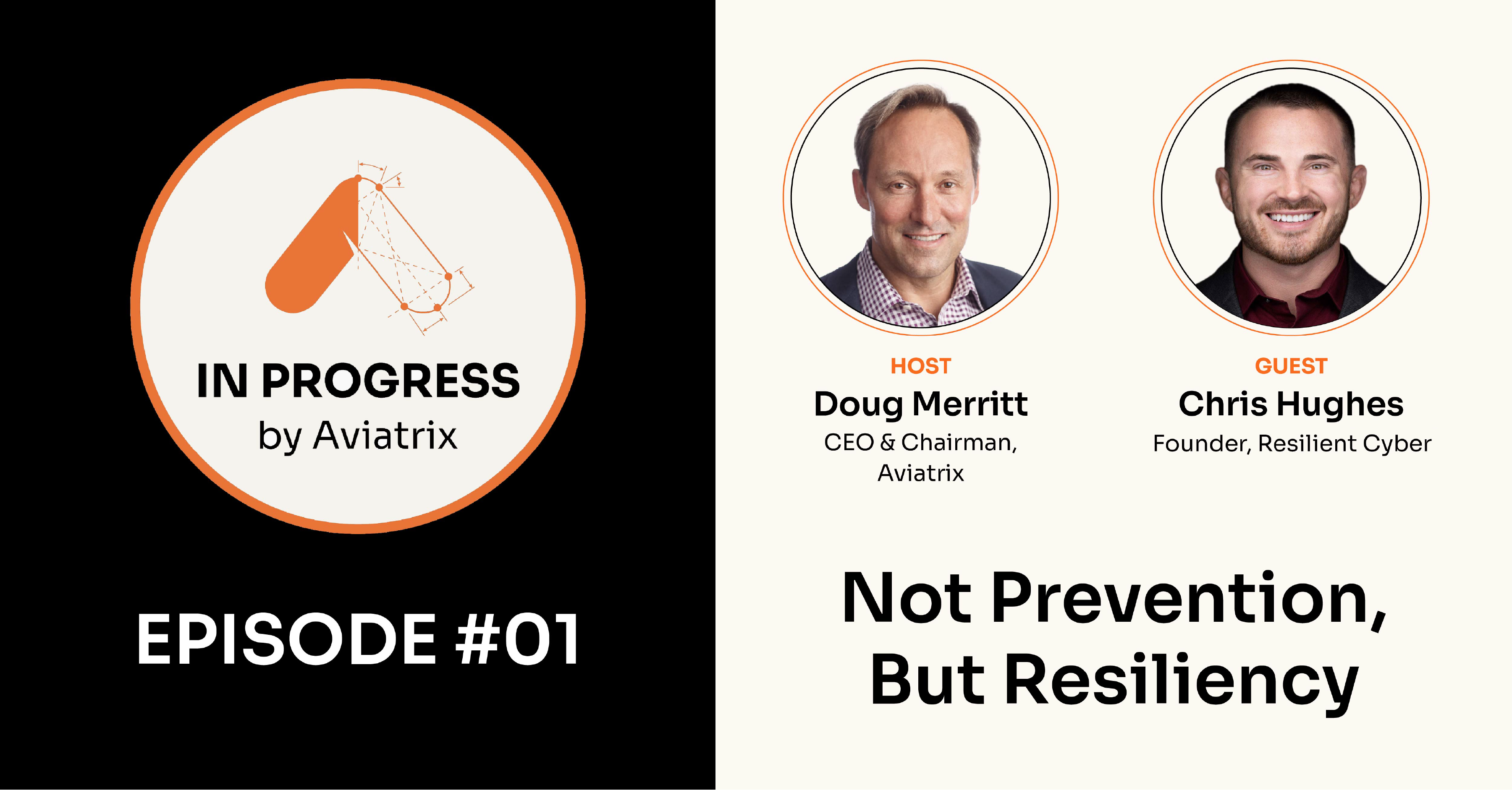 Not Prevention, But Resiliency - Aviatrix In Progress Episode 1 with Chris Hughes
