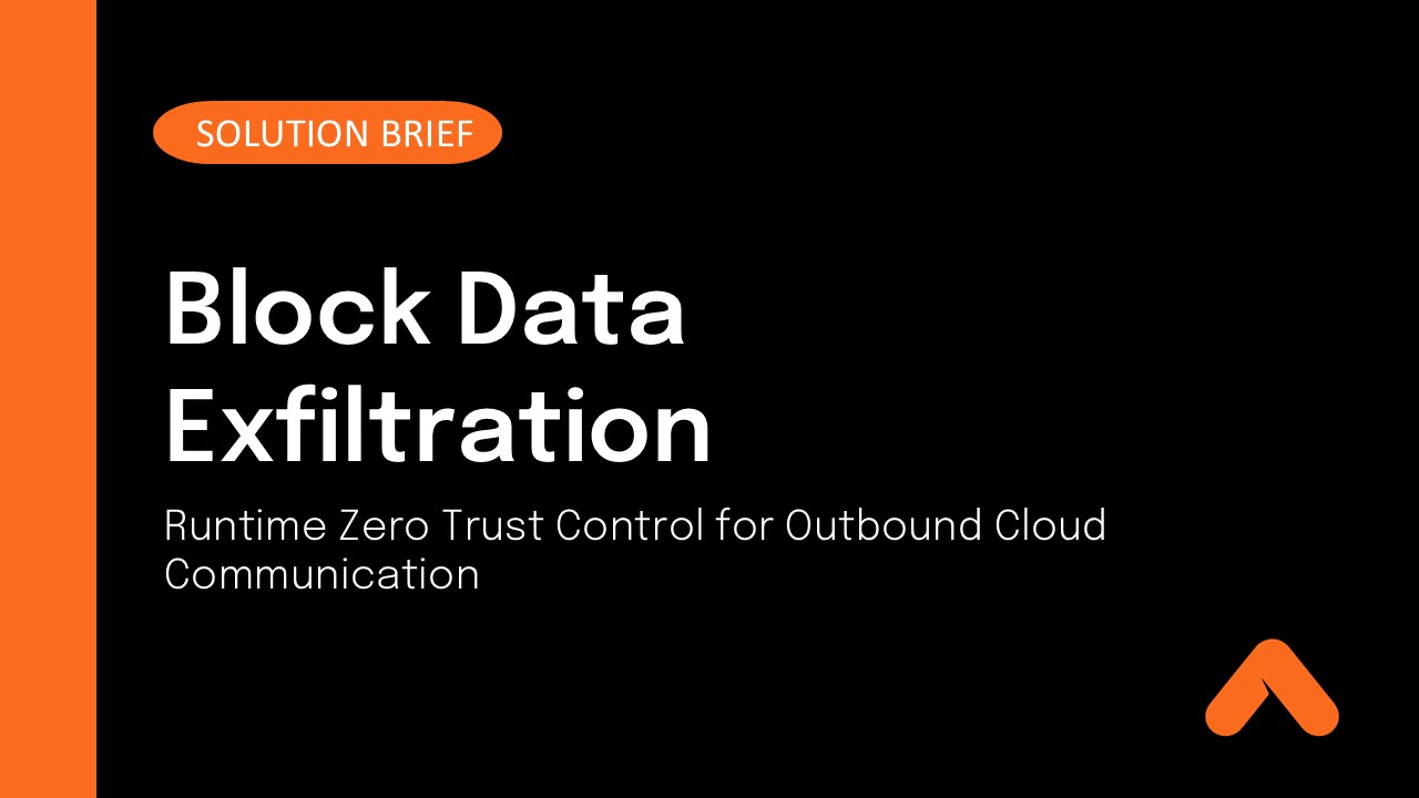 Block Data Exfiltration: Runtime Zero Trust Control for Outbound Cloud Communication