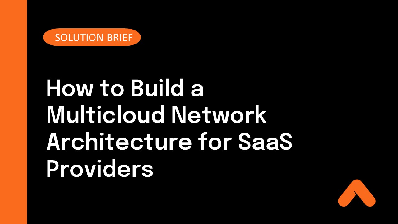 How to Build a Multicloud Network Architecture for SaaS Providers