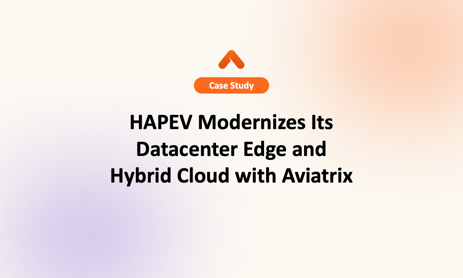 HAPEV Modernizes Its Datacenter Edge and Hybrid Cloud with Aviatrix