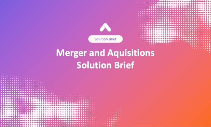 Merger and Aquisitions Solution Brief