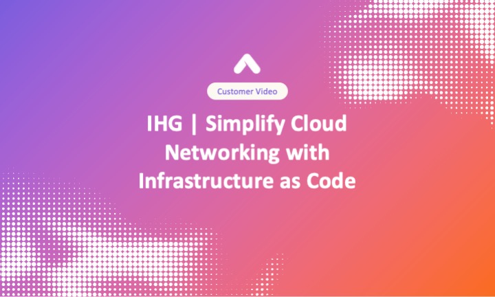 IHG | Simplify Cloud Networking with Infrastructure as Code
