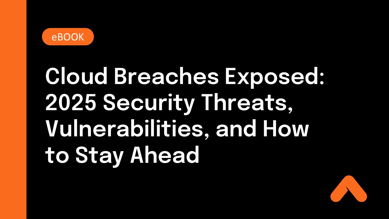 Cloud Breaches Exposed: 2025 Security Threats, Vulnerabilities, and How to Stay Ahead