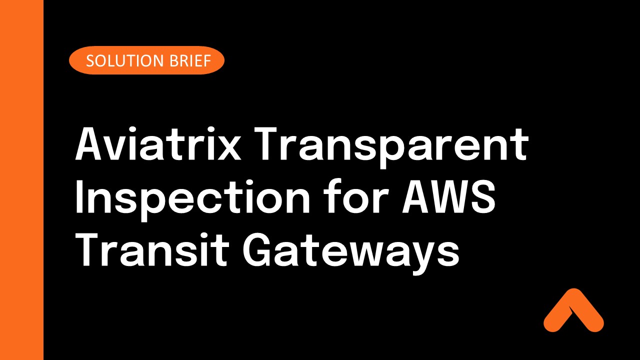 Aviatrix Transparent Inspection for AWS Transit Gateways Solution Brief Resource Card