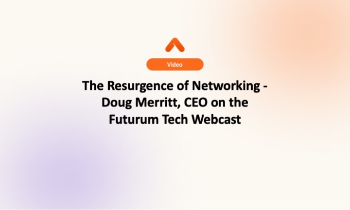 The Resurgence of Networking - Doug Merritt, CEO on the Futurum Tech Webcast