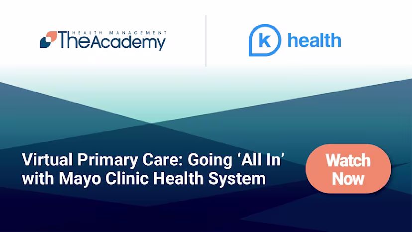Promotional banner featuring The Health Management Academy and K Health logos. Text reads: ‘Virtual Primary Care: Going All In with Mayo Clinic Health System.’ An orange button says ‘Watch Now.