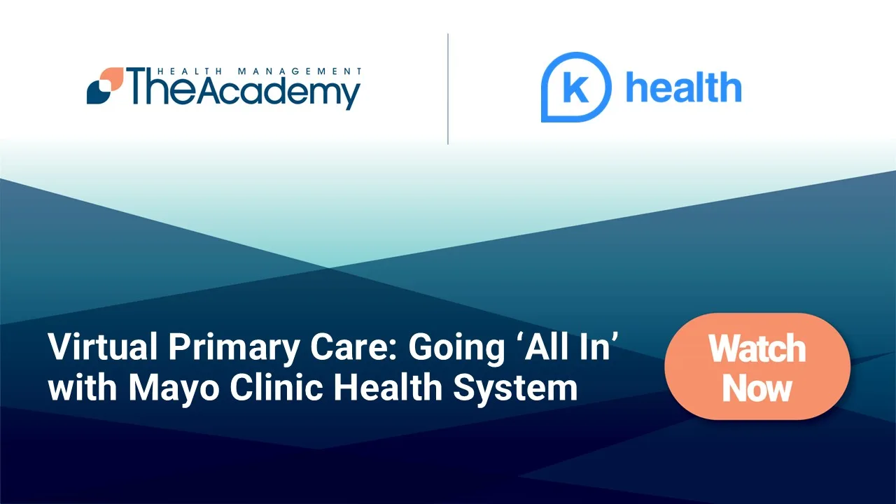 Promotional banner featuring The Health Management Academy and K Health logos. Text reads: ‘Virtual Primary Care: Going All In with Mayo Clinic Health System.’ An orange button says ‘Watch Now.