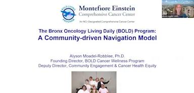 Presentation slide introducing the Bronx Oncology Living Daily (BOLD) Program at Montefiore Einstein Comprehensive Cancer Center. Title emphasizes a community-driven navigation model. Presented by Alyson Moadel-Robblee, Ph.D., who is the Founding Director of the BOLD Cancer Wellness Program and Deputy Director of Community Engagement and Cancer Health Equity. Slide includes logos, a speaker thumbnail in the top right, and a photo of diverse program participants at the bottom.
