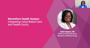 This is the title slide for our first speaker. In white letters is "Montefiore Health System — Strategies for Integrating Value-Based Care & Health Equity" with multi-tone background of pinks and purples. A picture of the speaker Dr. Sybil Hodgson is displayed in a speaker box on the top right.