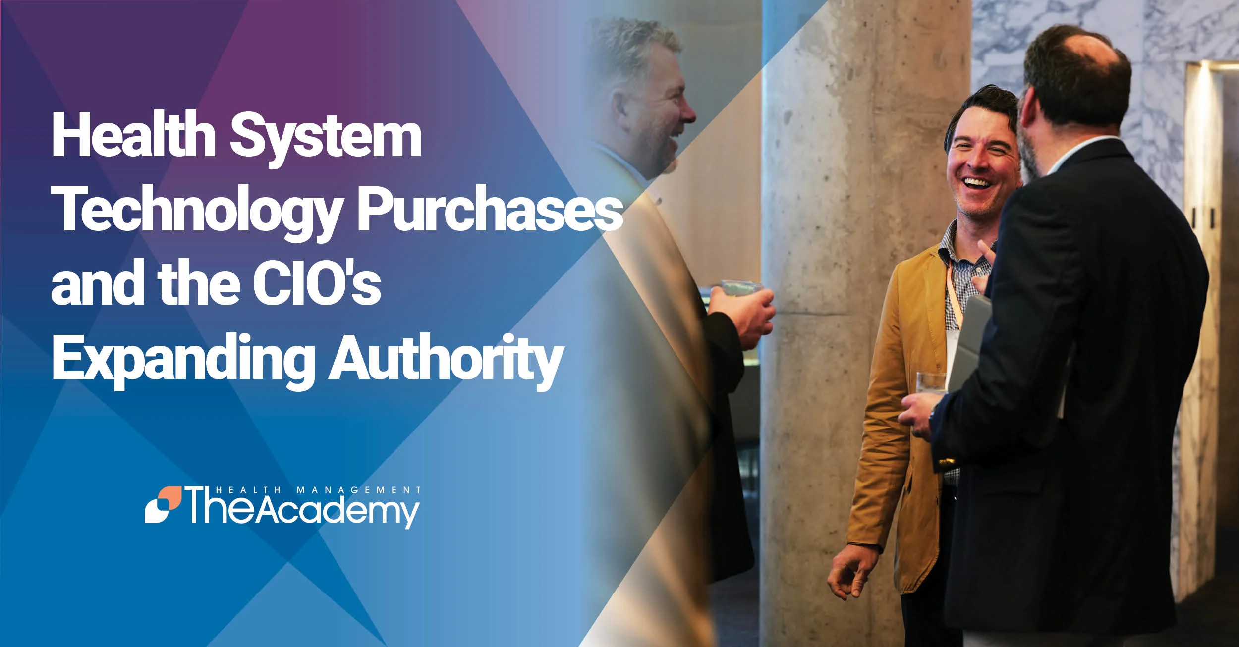 Graphic banner featuring white text on a blue and purple geometric background that reads, "Health System Technology Purchases and the CIO's Expanding Authority," accompanied by "The Academy Health Management" logo.