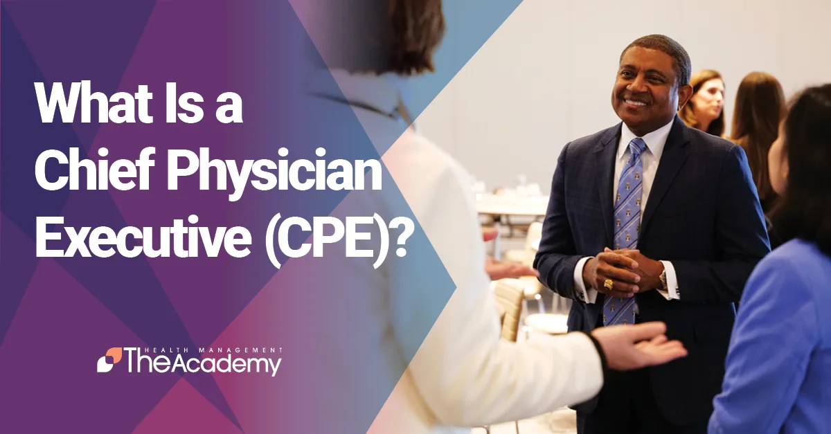 Title card for "What Is a Chief Physician Executive (CPE)?" by Health Management Academy, featuring a smiling healthcare executive in a professional meeting setting.
