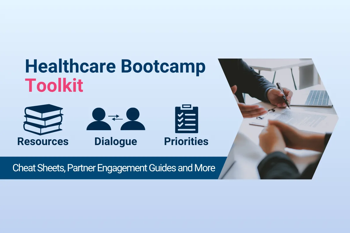 Infographic titled “Healthcare Bootcamp Toolkit,” featuring icons for resources, dialogue, and priorities, with a subtitle reading “Cheat Sheets, Partner Engagement Guides and More,” alongside an image of professionals reviewing documents.