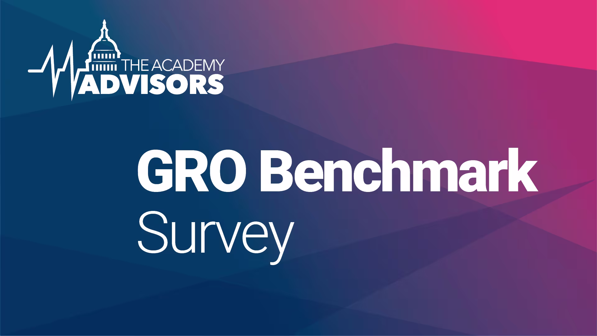 Graphic titled “GRO Benchmark Survey” featuring The Academy Advisors logo with a stylized capitol dome and heartbeat line, set against a blue and pink geometric gradient background.