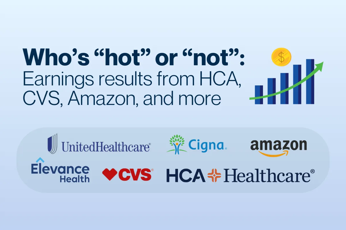 Light blue graphic titled “Who’s ‘hot’ or ‘not’: Earnings results from HCA, CVS, Amazon, and more,” featuring an upward bar chart and logos for UnitedHealthcare, Cigna, Amazon, Elevance Health, CVS, and HCA Healthcare.