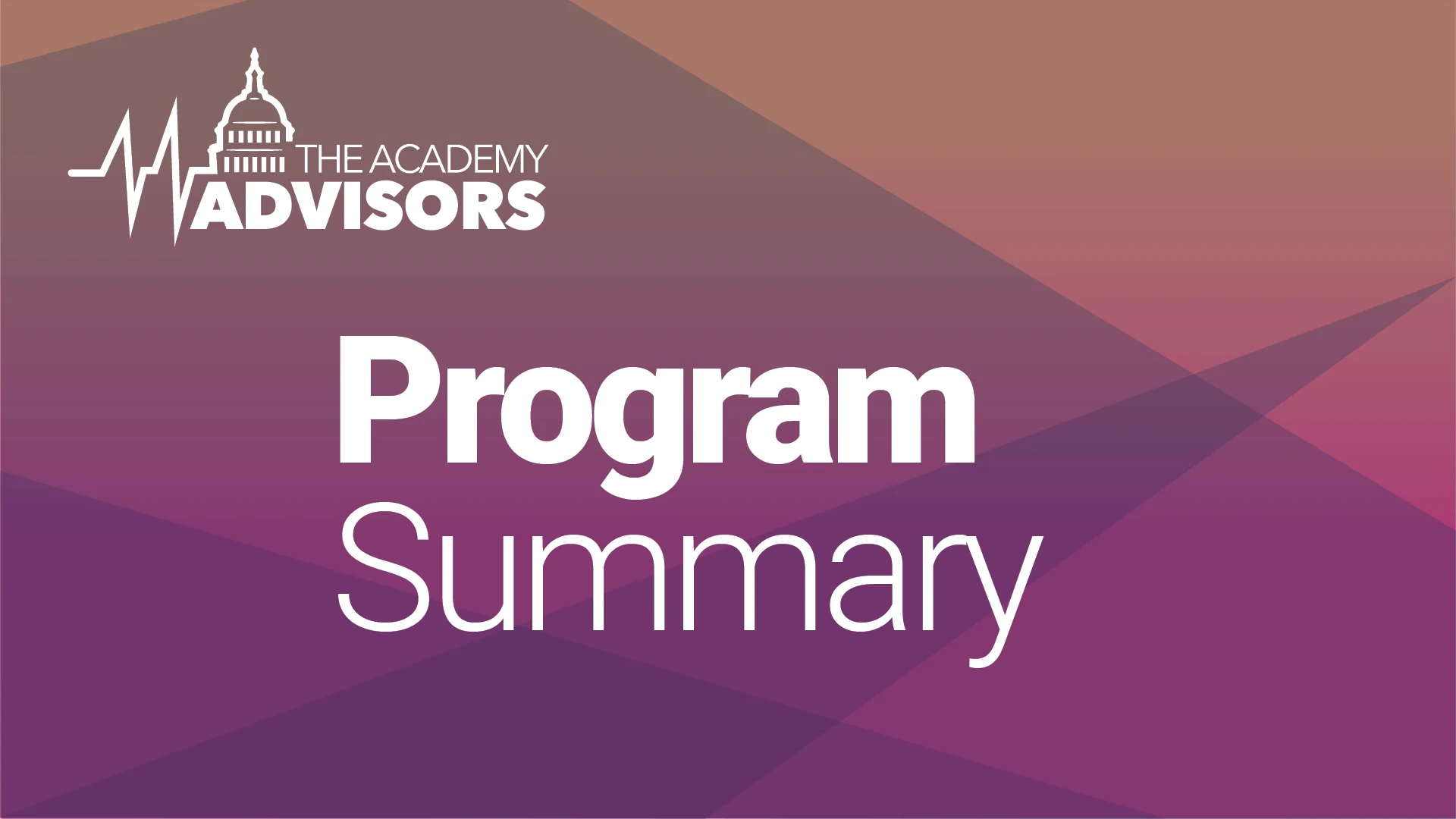 Graphic titled “Program Summary” featuring The Academy Advisors logo with a stylized capitol dome and heartbeat line, set against a gradient background of warm purple and brown geometric shapes.