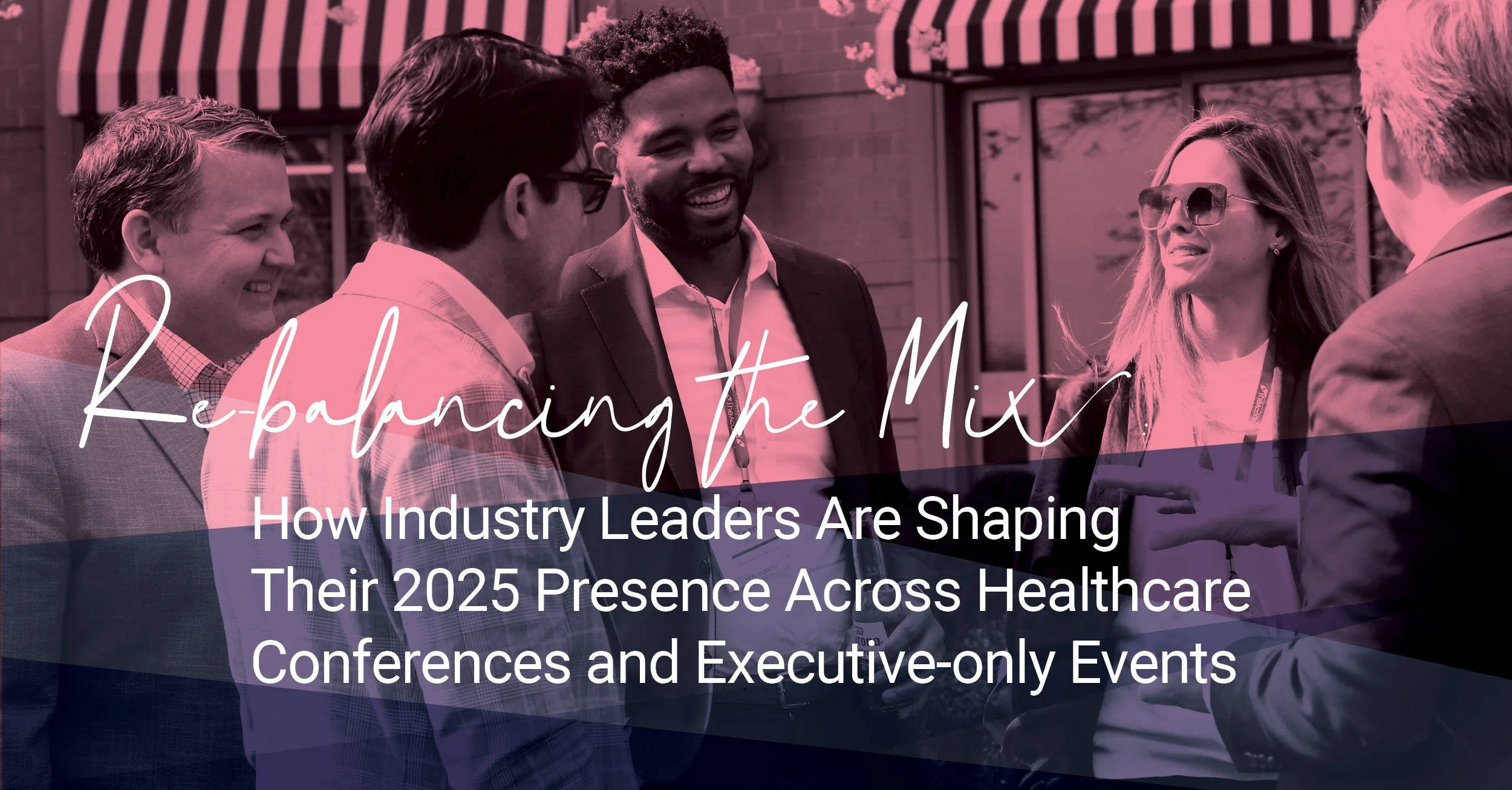 A group of smiling professionals chats outdoors beneath striped awnings, overlaid with text discussing how industry leaders are shaping their 2025 event strategies across healthcare conferences and executive-only gatherings.








