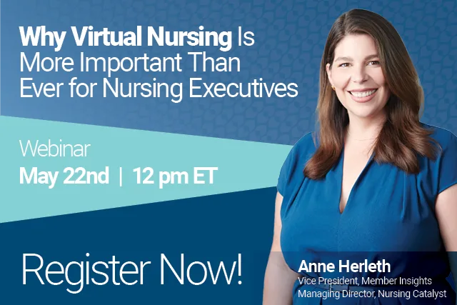 Promotional graphic for a webinar titled “Why Virtual Nursing Is More Important Than Ever for Nursing Executives,” scheduled for May 22nd at 12 pm ET. It features Anne Herleth, Vice President of Member Insights and Managing Director at Nursing Catalyst. The background is a blend of blue geometric patterns with bold text and a photo of Anne on the right.