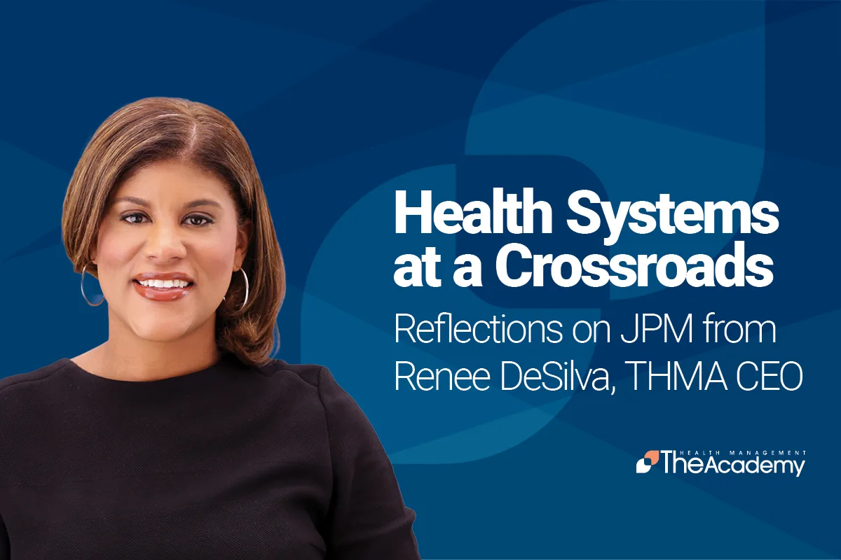 Promotional graphic featuring Renee DeSilva, THMA CEO, alongside the text “Health Systems at a Crossroads: Reflections on JPM,” set against a blue background with The Health Management Academy branding.