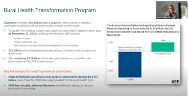 Slide on the Rural Health Transformation Program outlining $50B in state grants, with funding impacts and Medicaid spending reductions in rural areas.