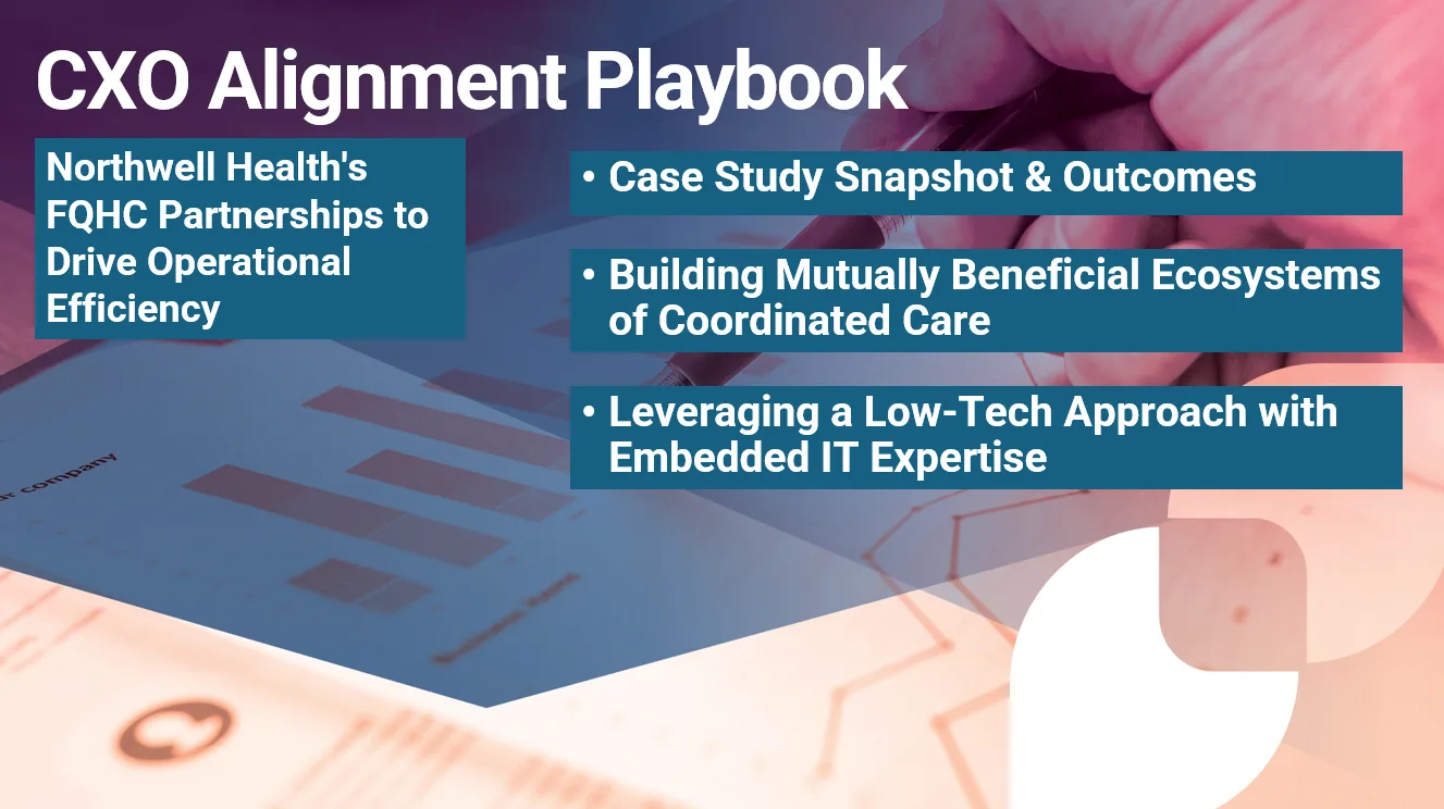 CXO Alignment Playbook cover slide on Northwell Health's FQHC partnerships outlining three main sections: case study outcomes, coordinated care ecosystems, and low-tech approaches with embedded IT expertise.