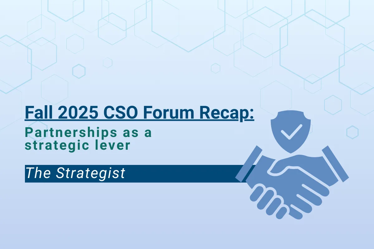 Graphic titled “Fall 2025 CSO Forum Recap: Partnerships as a strategic lever,” featuring an illustration of two hands shaking with a shield-and-checkmark symbol, set against a blue gradient background with hexagonal design elements. A label reading “The Strategist” appears at the bottom.