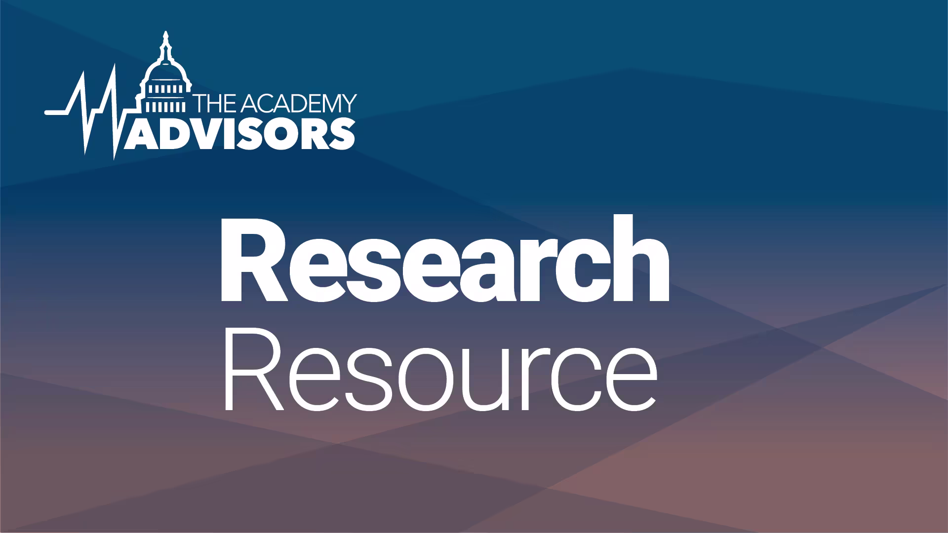 Graphic titled “Research Resource” featuring The Academy Advisors logo with a stylized capitol dome and heartbeat line, set against a blue and brown geometric gradient background.