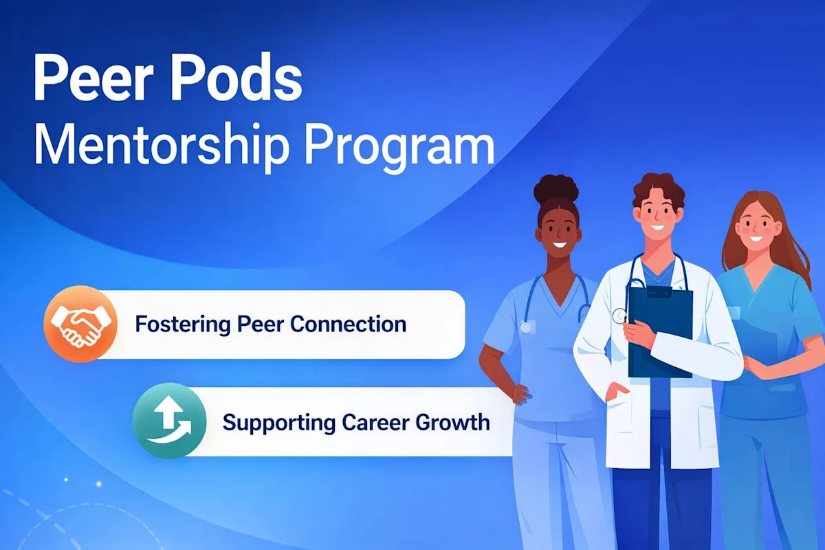 Graphic titled “Peer Pods Mentorship Program” showing three illustrated healthcare professionals on a blue background, with callouts for “Fostering Peer Connection” and “Supporting Career Growth.”