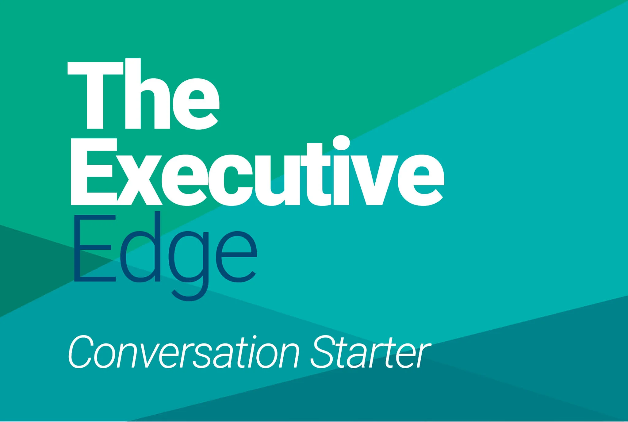 Graphic for “The Executive Edge” with the subtitle “Conversation Starter” on a teal geometric background.