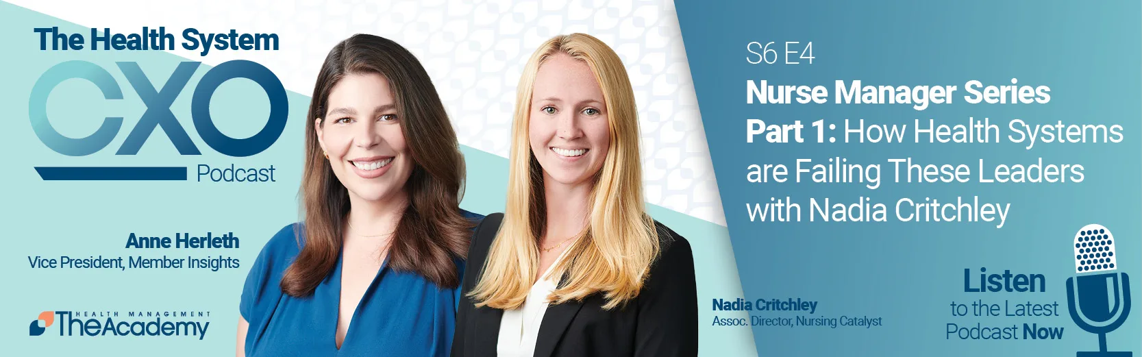 Promo for The Health System CXO Podcast, Season 6 Episode 4. Features Anne Herleth and Nadia Critchley discussing how health systems are failing nurse managers. Includes podcast branding and call to listen.








