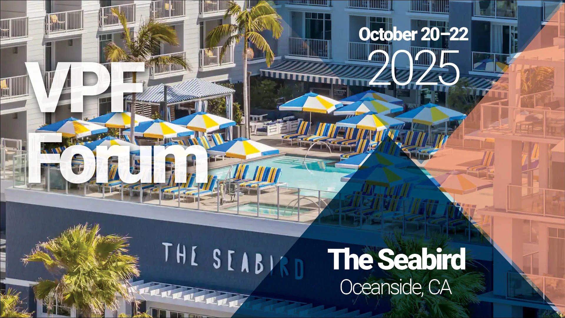 Promotional image for the VPF Forum taking place October 20–22, 2025, at The Seabird in Oceanside, California. The backdrop shows the hotel’s rooftop pool deck with striped umbrellas and lounge chairs, with event details prominently overlaid.