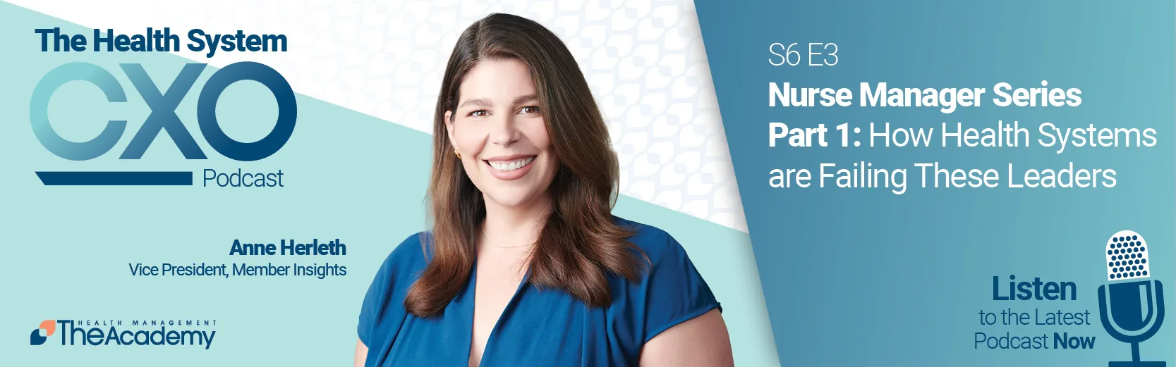 Banner for The Health System CXO Podcast, Season 6 Episode 3. Anne Herleth discusses “Nurse Manager Series Part 1: How Health Systems are Failing These Leaders.” Includes podcast branding and prompt to listen now.








