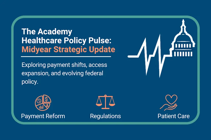 Graphic for The Academy Healthcare Policy Pulse: Midyear Strategic Update. It features an outline of the U.S. Capitol with a heartbeat line, the subtitle “Exploring payment shifts, access expansion, and evolving federal policy,” and three labeled icons: Payment Reform, Regulations, and Patient Care.