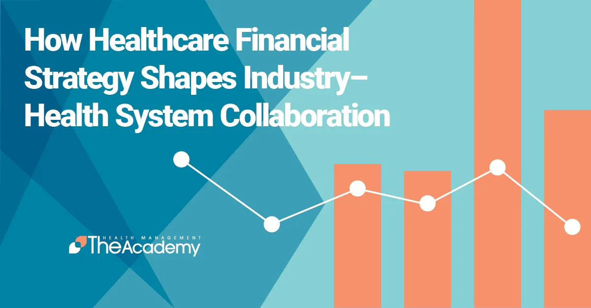 Promotional graphic from Health Management Academy titled "How Healthcare Financial Strategy Shapes Industry–Health System Collaboration," featuring a stylized line graph and bar chart over a teal geometric background.