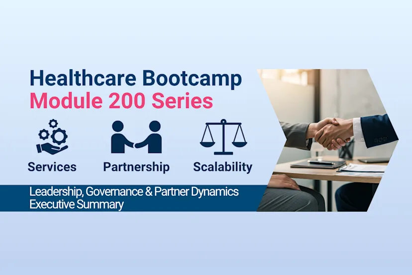 Infographic titled “Healthcare Bootcamp Module 200 Series,” featuring the topic “Leading Health Systems: Leadership, Governance & Partner Dynamics | Executive Summary” with an image of two professionals shaking hands.