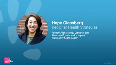 Speaker slide featuring a headshot of Hope Glassberg alongside her name, company Decipher Health Strategies, and former role as Chief Strategy Officer at Sun River Health, New York’s largest community health center, on a blue background.
