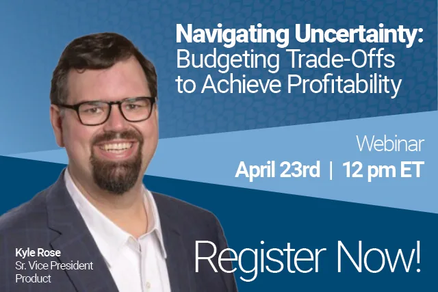 Promotional webinar graphic titled “Navigating Uncertainty: Budgeting Trade-Offs to Achieve Profitability.” Scheduled for April 23rd at 12 pm ET. Features a photo of Kyle Rose, Sr. Vice President of Product, smiling in a blazer and glasses. Includes “Register Now!” call to action with a blue geometric background.