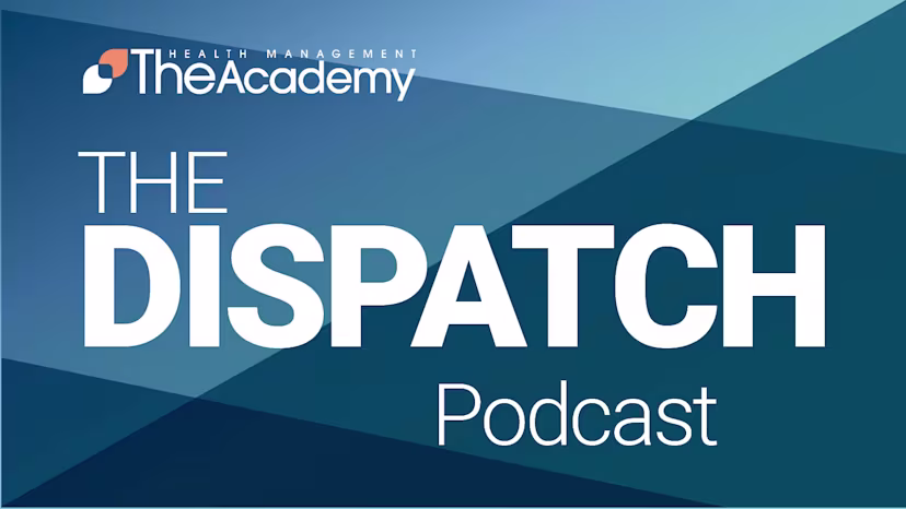 Graphic for The Health Management Academy’s podcast titled The Dispatch. The design features bold white text on a blue geometric background, with The Academy’s logo at the top.