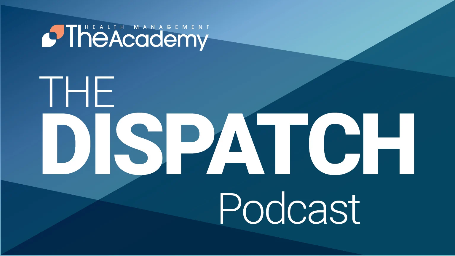 Graphic for The Health Management Academy’s podcast titled The Dispatch. The design features bold white text on a blue geometric background, with The Academy’s logo at the top.