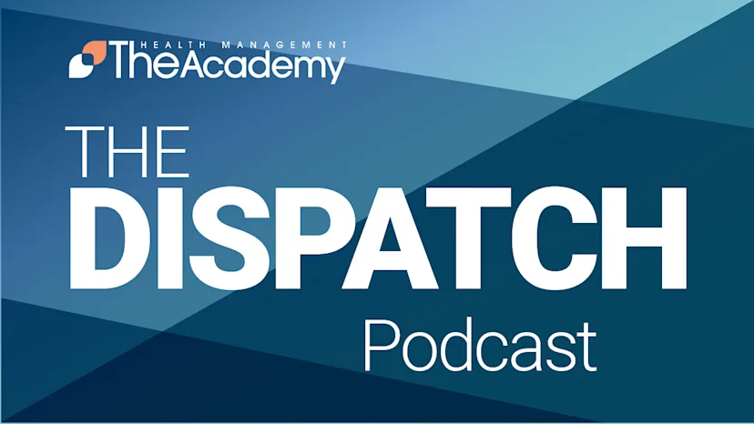 Graphic for The Health Management Academy’s podcast titled The Dispatch. The design features bold white text on a blue geometric background, with The Academy’s logo at the top.