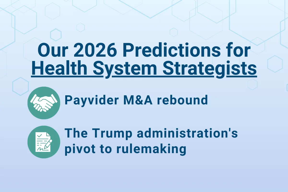 A slide titled “Our 2026 Predictions for Health System Strategists,” showing two prediction items. The first item, marked with a handshake icon, reads “Payvider M&A rebound.” The second item, marked with a document-and-pen icon, reads “The Trump administration’s pivot to rulemaking.”