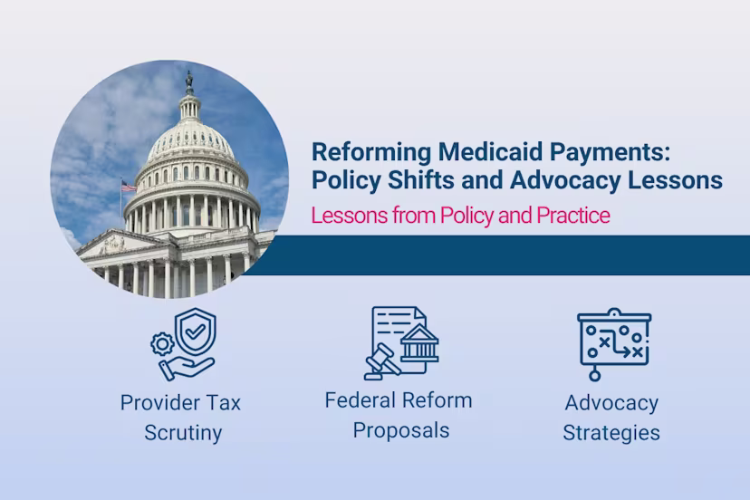 Hero image highlighting Medicaid payment reforms with three focus areas—provider tax scrutiny, federal proposals, and advocacy strategies.