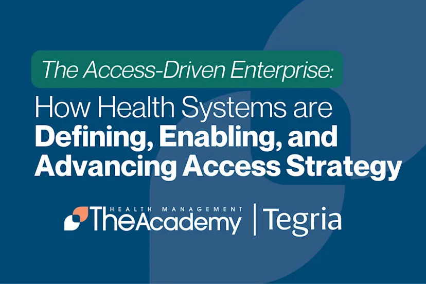 Blue branded graphic displaying the headline “How Health Systems are Defining, Enabling, and Advancing Access Strategy,” featuring The Health Management Academy and Tegria logos.