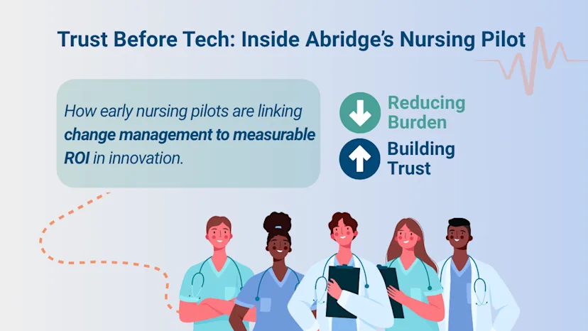 Inside Abridge’s Ambient Nursing Documentation Pilots: Early Lessons in ROI and Change Management