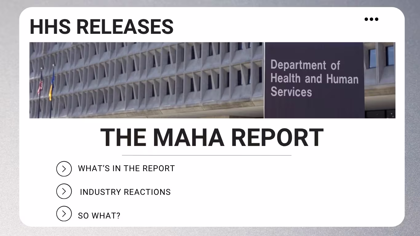 A graphic labeled “HHS Releases” featuring a government building with a Department of Health and Human Services sign. The main headline reads “The MAHA Report,” with bullet points below highlighting sections: “What’s in the Report,” “Industry Reactions,” and “So What?”