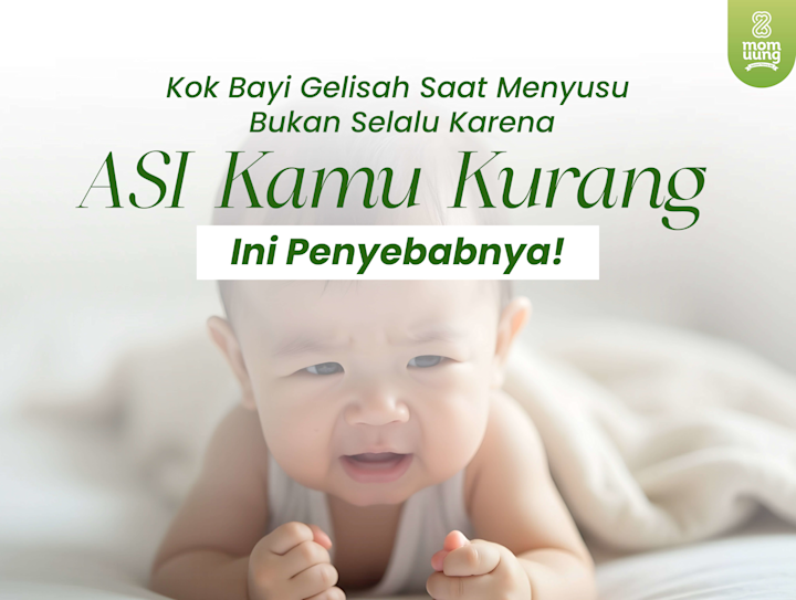 Kok Bayi Gelisah Saat Menyusu? Bukan Selalu Karena ASI Kamu Kurang, Ini Penyebabnya!
