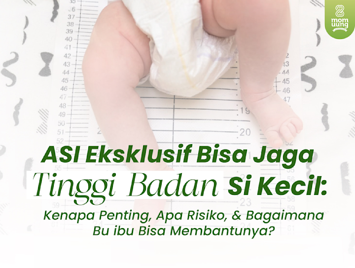 ASI Eksklusif Bisa Jaga Tinggi Badan Si Kecil: Kenapa Penting, Apa Risiko, & Bagaimana Buibu Bisa Membantunya?