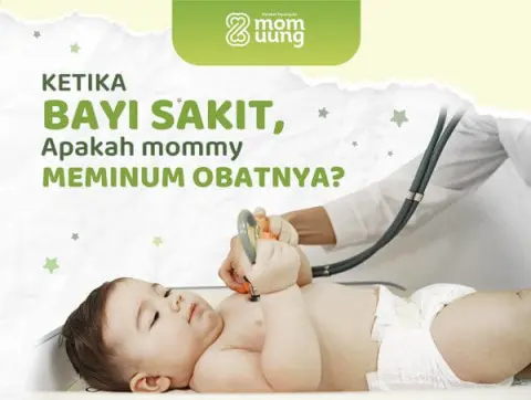 Ketika Bayi Sakit, Apakah mommy Perlu Meminum Obatnya