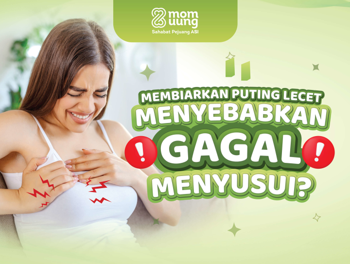 MEMBIARKAN ASI LECET, MENYEBABKAN GAGAL MENYUSUI!