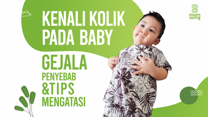 Kenali Kolik Pada Bayi, Ini Gejala Penyebab & Tips Mengatasinya