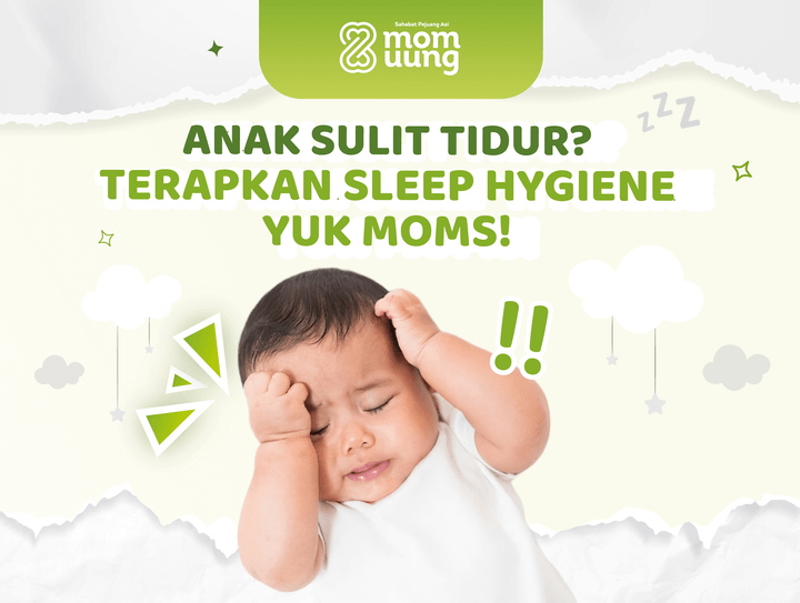 Anak Sulit Tidur? Terapkan Sleep Hygiene Yukk Moms!